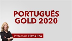 Português Gold para Concursos – Professora Flávia Rita 2020.1