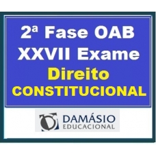 2ª Fase OAB XXVII – DIREITO CONSTITUCIONAL – inclui REPESCAGEM – Damásio 2019.1