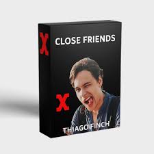 Close Friends - Thiago Finch 2021 - marketing digital