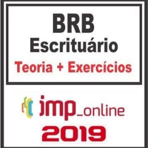 BRB ESCRITURÁRIO (TEORIA E EXERCÍCIOS) PÓS EDITAL IMP 2019.1