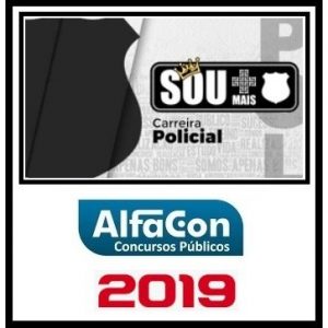 SOU + CARREIRAS POLICIAIS ALFACON 2019.2